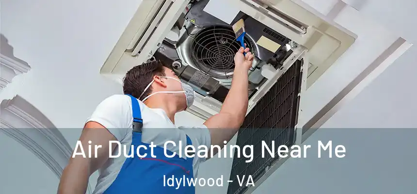  Air Duct Cleaning Near Me Idylwood - VA