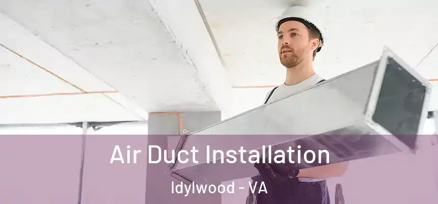 Air Duct Installation Idylwood - VA