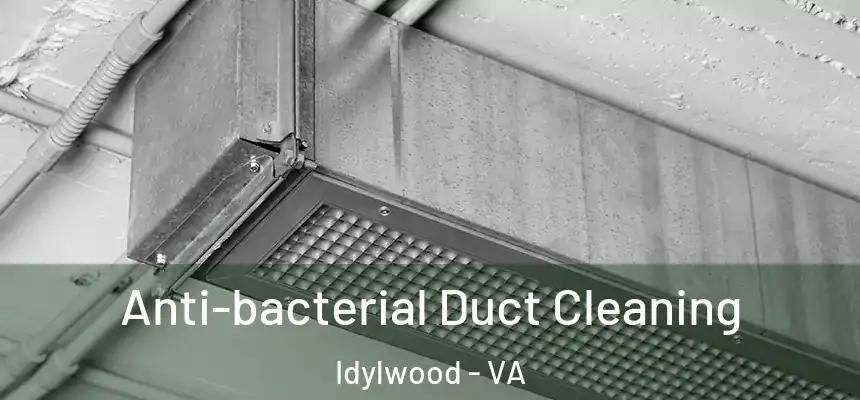  Anti-bacterial Duct Cleaning Idylwood - VA
