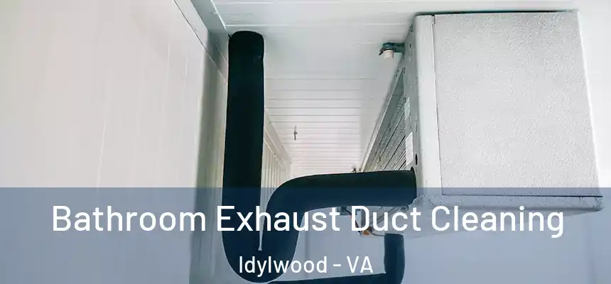  Bathroom Exhaust Duct Cleaning Idylwood - VA