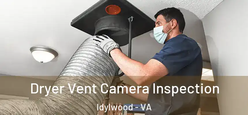  Dryer Vent Camera Inspection Idylwood - VA