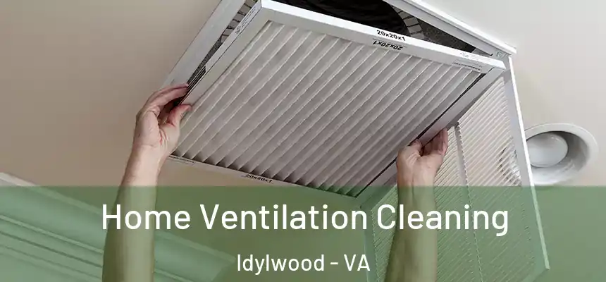  Home Ventilation Cleaning Idylwood - VA