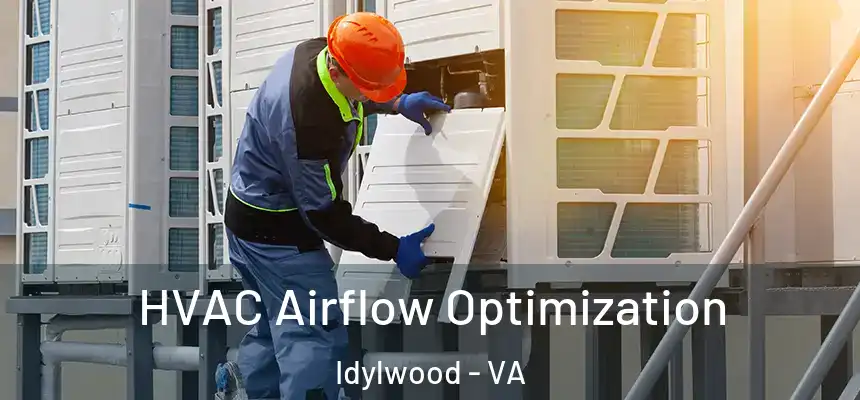  HVAC Airflow Optimization Idylwood - VA