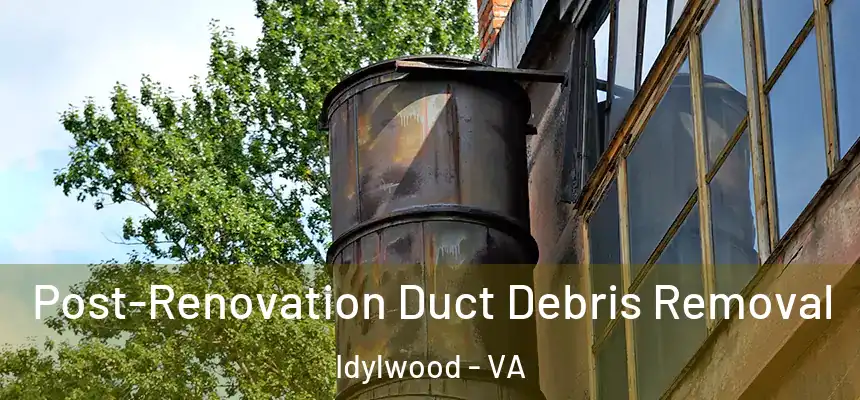 Post-Renovation Duct Debris Removal Idylwood - VA