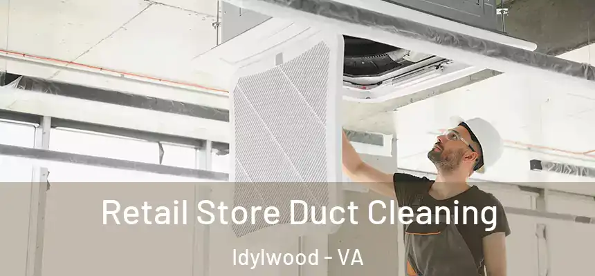  Retail Store Duct Cleaning Idylwood - VA