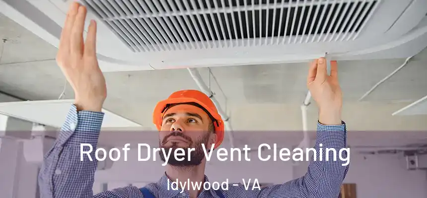  Roof Dryer Vent Cleaning Idylwood - VA