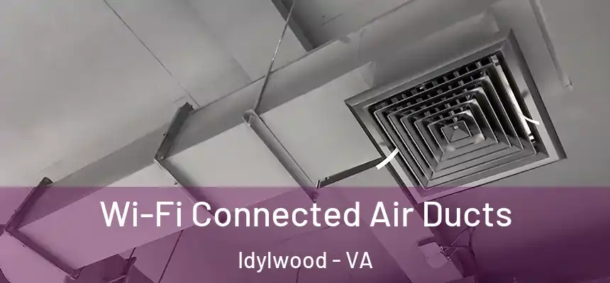  Wi-Fi Connected Air Ducts Idylwood - VA